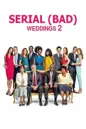 Serial (Bad) Weddings 2 Serial (Bad) Weddings 2