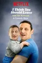 I Think You Should Leave with Tim Robinson I Think You Should Leave with Tim Robinson