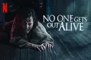 No One Gets Out Alive No One Gets Out Alive